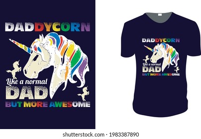 Daddycorn Like a normal dad but more awesome. father's day T-Shirt, father's day Vector graphic for t shirt. Vector graphic, typographic poster or t-shirt. father's day style background, logo.