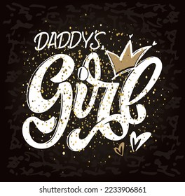 Daddyqs Girl. Cute hand drawn doodle lettering fot t-shirt. Little Boy, Little Girl with golden crown. Vector illustration of Little Angel text for girls clothes. Daddy‘s Angel badge, tag, icon. 