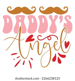 Daddy's Angel - Dad Retro T-shirt And SVG Design. Retro Happy Father's Day, Motivational Inspirational SVG Quotes T shirt Design, Vector EPS Editable Files.