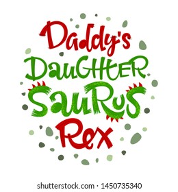 Daddy's Daughter Saurus Rex quote. Fun handdrawn Dinosaur style lettering vector logo. Crest and scales decote text. Green dots decore. Family look, kids party design element.