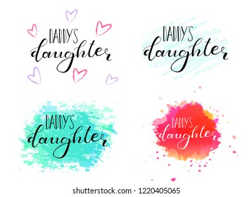 Daddy's daughter. Set lettering for babies clothes, funny design for t-shirts, onesie and nursery decorations (bags, posters, invitations, cards, pillows). Calligraphy isolated on white background.