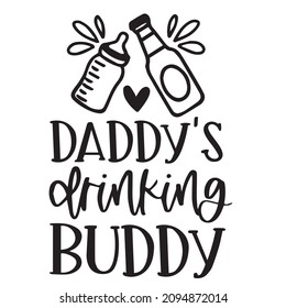 daddy's drinking buddy logo inspirational quotes typography lettering design svg