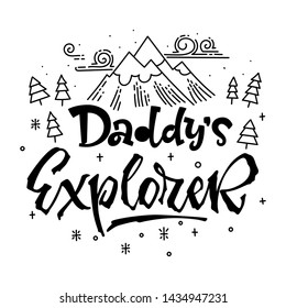 Daddy's Explorer quote. Simple baby shower hand drawn lettering vector logo phrase. Script style text. Doodle pines, mountains, clouds, stars adn bubbles. 