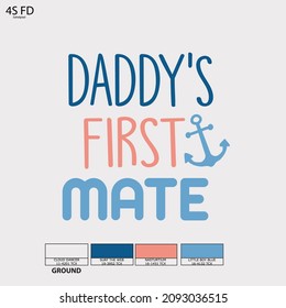 Daddys First Mate Printing Design T-shirt Check The EPS Vector.