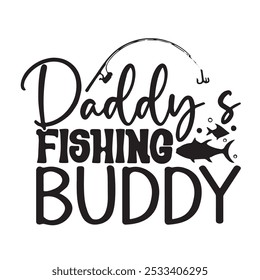 daddy's fishing buddy background inspirational positive quotes, motivational, typography, lettering design