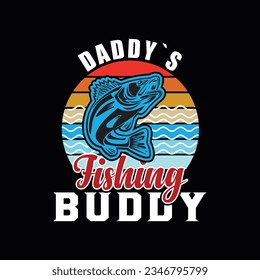 DADDY`S FISHING BUDDY, CREATIVE FISHING T SHIRT DESIGN