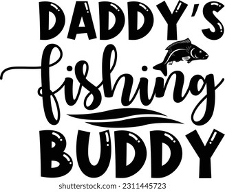 Daddy's Fishing Buddy- Dad Design