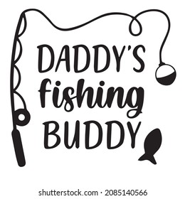 Daddy's Fishing Buddy Logo Inspirational Quotes Typography Lettering Design