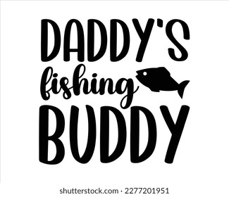 Daddy's Fishing Buddy Svg Design,Fishing Quote Svg,Fishing Silhouette,Fisherman saying eps files,Fishing Quotes SVG Cut Files Designs svg