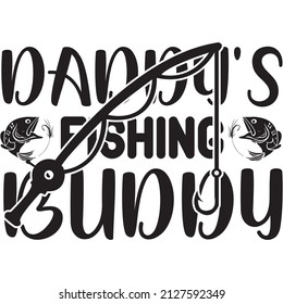 daddy's fishing buddy t-shirt design ,vector file.