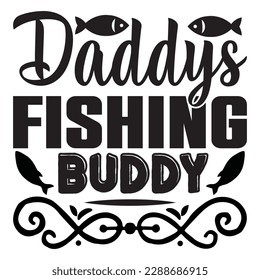 Daddys Fishing Buddy T-shirt Design Vector File