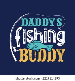 Daddy's Fishing Buddy. Fishing T-Shirt Gift Men's Funny Fishing t shirts design, Vector graphic, typographic poster or t-shirt svg