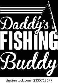 Daddy's fishing buddy vector art design, eps file. design file for t-shirt. SVG, EPS cuttable design file