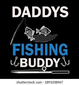 daddys fishing buddy-it for fishing t-shirt,my art,illussration.design 