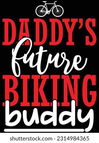 Daddy's future biking buddy vector art design, eps file. design file for t-shirt. SVG, EPS cuttable design file svg