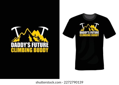 Daddy's Future Climbing Buddy. Climbing T shirt design, vintage, typography