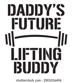 daddy's future lifting buddy background inspirational positive quotes, motivational, typography, lettering design