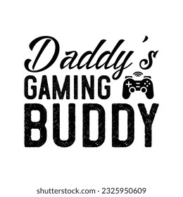 Daddy's gaming buddy, Fathers day shirt, dad t shirt print template