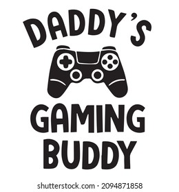 Daddy's Gaming Buddy Logo Inspirational Quotes Typography Lettering Design