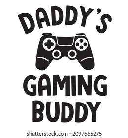 Daddy's Gaming Buddy Logo Inspirational Quotes Typography Lettering Design