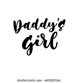 Daddy's girl. Hand lettering quotes to print on babies clothes, nursery decorations (bags, posters, invitations, cards, pillows, etc.). Vector illustration. Photo overlay.