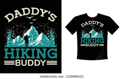 Daddy's Hiking Buddy - t shirt design Mountain illustration, outdoor adventure . Vector graphic for t shirt and other uses. Outdoor Adventure Inspiring Motivation Quote. Vector Typography
