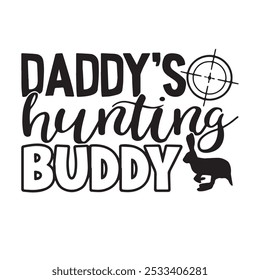 daddy's hunting buddy background inspirational positive quotes, motivational, typography, lettering design