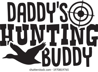 Daddy's Hunting Buddy Logo Inspirational Positive Quotes, Motivational, Typography, Lettering Design