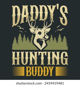 daddy's hunting buddy t-shirt dsign This design is perfect for t-shirts, posters, cards, mugs and more. vector in the form of eps and editable layers