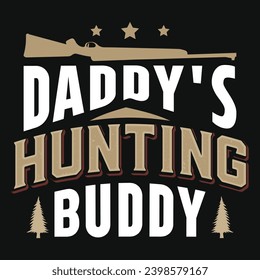 Daddy's hunting buddy typography or graphics tshirt design 