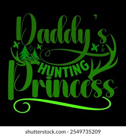 Daddy's Hunting Princess, Hunting Graphic Clothing, Birthday Gift Daddy's Lover Design, Daddy And Hunting Typography Vintage Retro Design