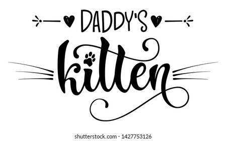 Daddy's Kitten quote. Baby shower hand drawn calligraphy style lettering phrase. Boho elements, whiskers, kitten foot print decor. Boy, girl card, poster, print, stiker, shirt design.