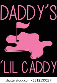 Daddy's 'lil caddy vector art design, eps file. design file for t-shirt. SVG, EPS cuttable design file