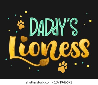 Daddy's Lioness - Lions Family color hand draw calligraphyc script lettering text whith dots, splashes and whiskers decore on dark background. Design for cards, t-shirts, banners, baby shower prints.