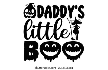 Daddy's little boo- Halloween t shirts design is perfect for projects, to be printed on t-shirts and any projects that need handwriting taste. Vector eps