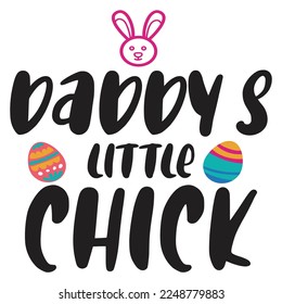 Daddy's little chick Spring shirt print template, Spring Easter vintage vector, Typography design for Spring Easter love, father, mother, sister, brother, boy, girl