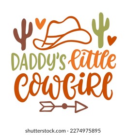 Daddy's Little Cowgirl. Father's Day Gift Card. Southern hand written lettering. Western vector Illustration for kids apparel, t shirts, nursery posters prints.