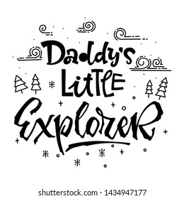 Daddy's little Explorer quote. Simple baby shower hand drawn lettering vector logo phrase. Script style text. Doodle pines, mountains, clouds, stars adn bubbles. 