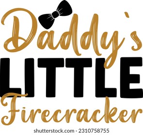 Daddy's little firecracker- Dad Design