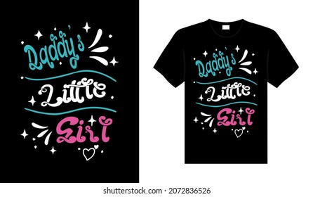 Daddy's little girl Family T-shirt Design, lettering typography quote. relationship merchandise design for print.