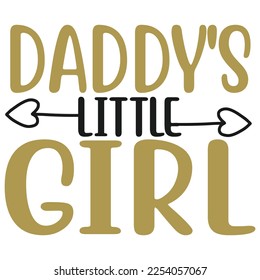 daddy's little girl Shirt print template, typography design for shirt, mug, iron, glass, sticker, hoodie, pillow, phone case, etc, perfect design of mothers day fathers day valentine day Christmas 