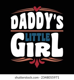 Daddy's Little Girl Typography Vintage T shirt Vector Design