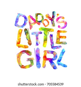 Daddy's little girl. Vector triangular letters