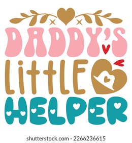 Daddy's Little Helper - Dad Retro T-shirt And SVG Design. Retro Happy Father's Day, Motivational Inspirational SVG Quotes T shirt Design, Vector EPS Editable Files.