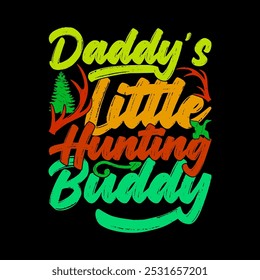 Daddy's Little Hunting Buddy, Animals Hunting Greeting Template, I Love Daddy Say, Daddy And Hunting Typography Lettering Design