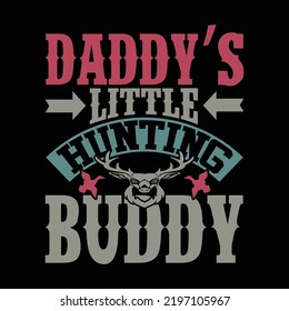 Daddy's Little Hunting Buddy, Hunt Man, Funny Saying Hinting, Hunting Grandpa, Daddy Design Quote Vector Illustration