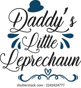 Daddy's little leprechaun  Father life shirt print template, Typography design for father, father's day, husband, men, boy, dad, daddy, boss day, birthday 