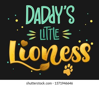 Daddy's Little Lioness - Family color hand draw calligraphyc script lettering text whith dots, splashes and whiskers decore on dark background. Design for cards, t-shirts, banners, baby shower prints.