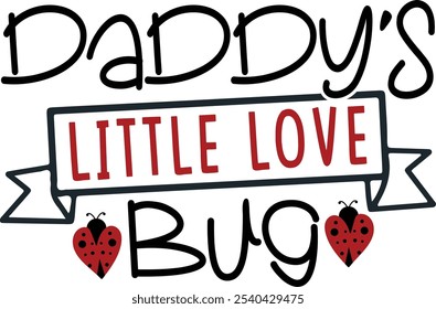 daddys little love bug, Retro Valentine's Day Quotes. Quotes about Retro Valentine's Day, Retro Valentine's Day cut files, Sublimation Design