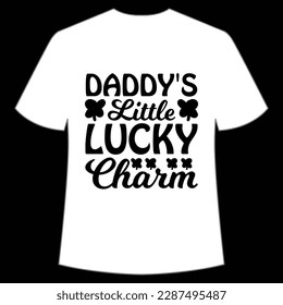 Daddy's little lucky charm Happy St Patrick's day shirt print template, St Patrick's design, typography design for Irish day, women day, lucky clover, Irish gift